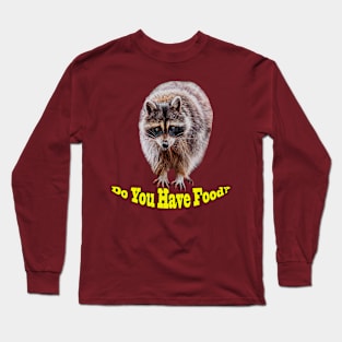 Have You Got Food? Long Sleeve T-Shirt